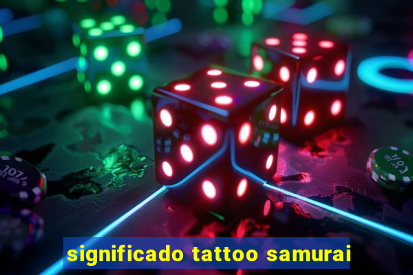 significado tattoo samurai